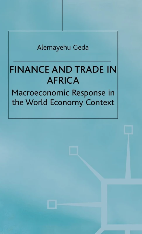 Finance and Trade in Africa: Macroeconomic Response in the World Economy Context (International Finance and Development)