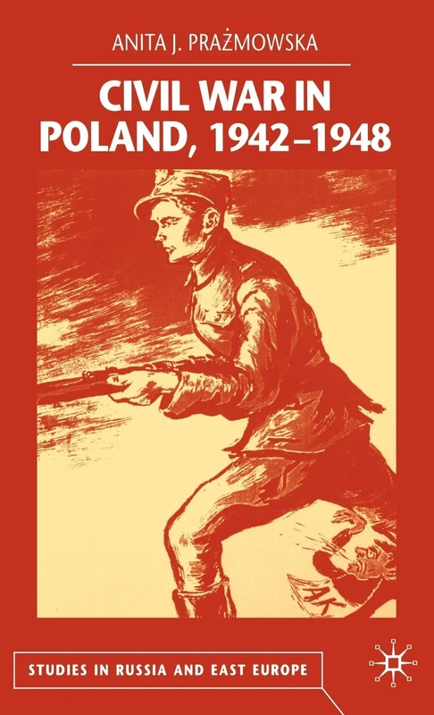 Civil War in Poland 1942-1948 (Studies in Russia and East Europe)