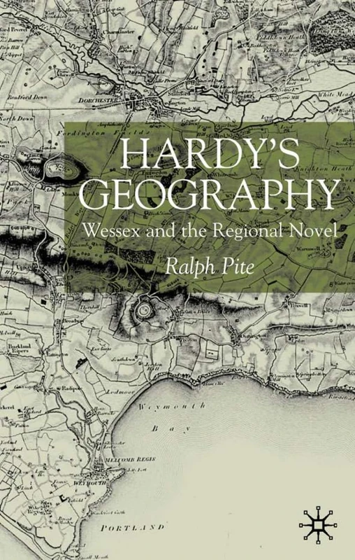Hardy's Geography: Wessex and the Regional Novel