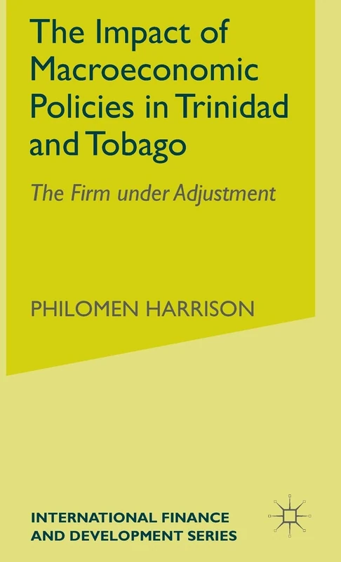 The Impact of Macroeconomics Policies in Trinidad and Tobago: The Firm under Adjustment (International Finance and Development) - Image 1