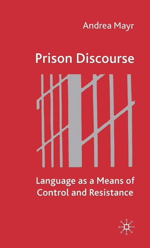 Prison Discourse: Language as a Means of Control and Resistance