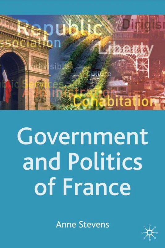 Government and Politics of France: 5 (Comparative Government and Politics)