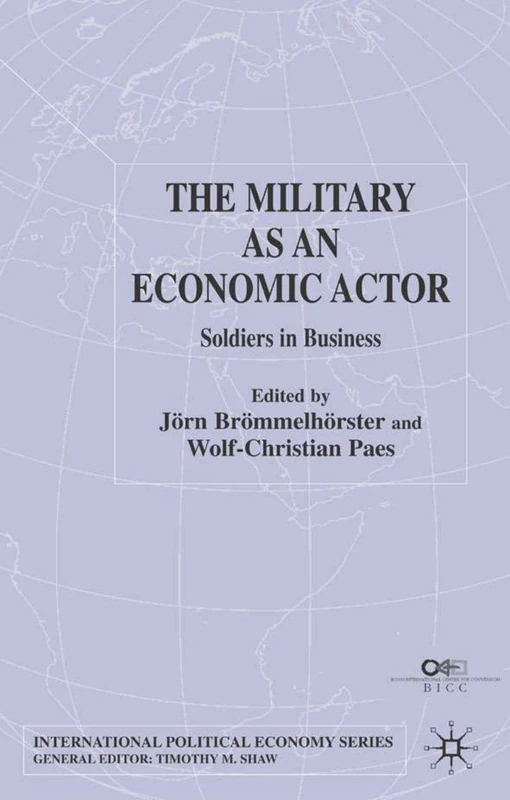 The Military as an Economic Actor: Soldiers in Business (International Political Economy Series)