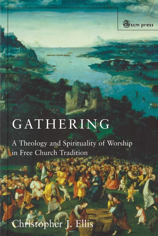 Gathering: Spirituality and Theology in Free Church Worship - Image 1