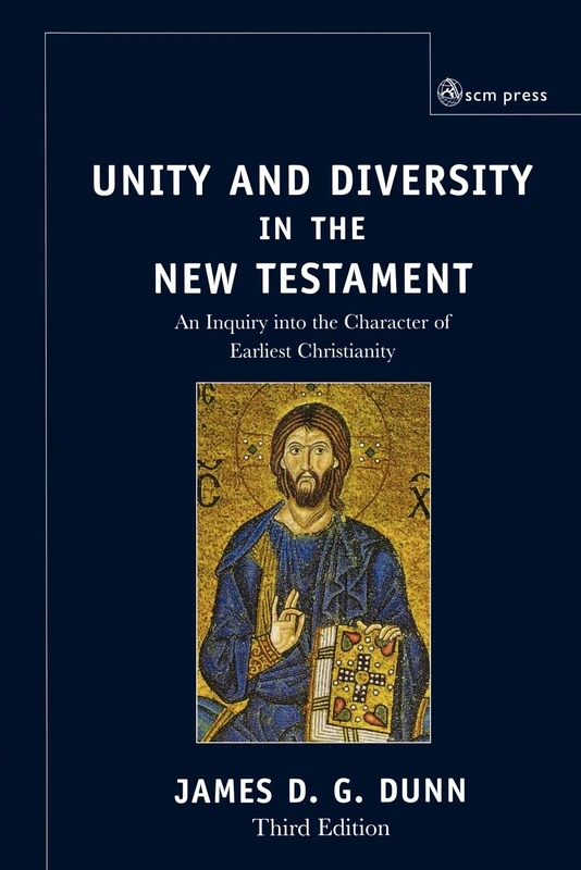 Unity and Diversity in the New Testament: An Inquiry Into the Character of Earliest Christianity, Third edition