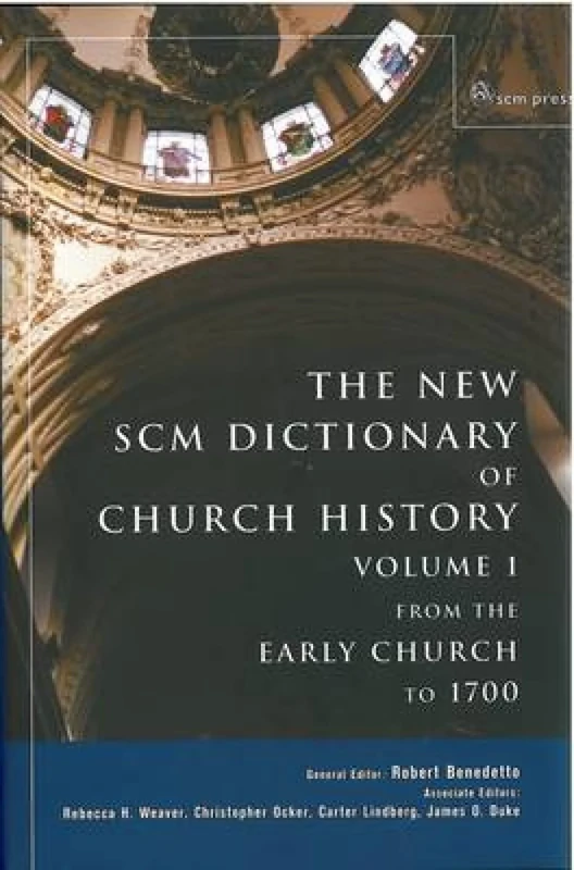 The New SCM Dictionary of Church History: Volume 1: From the Early Church to 1700