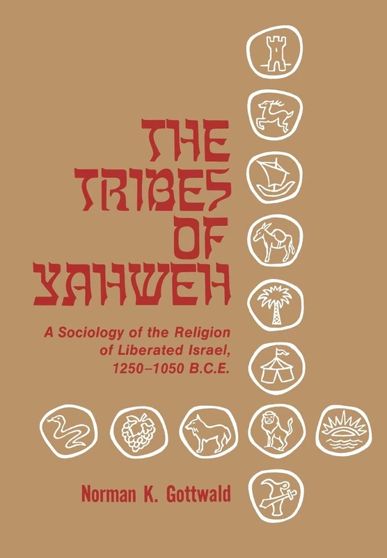 The Tribes of Yahweh: A Sociology of Religion of Liberated Israel 1250 -1050 B.C.E.