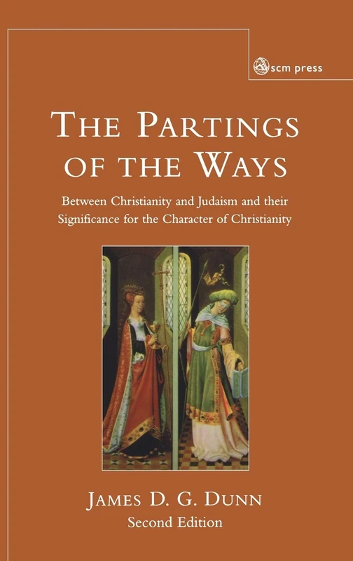Parting of the Ways: Between Christianity and Judaism and Their Significance for the Character of Christianity