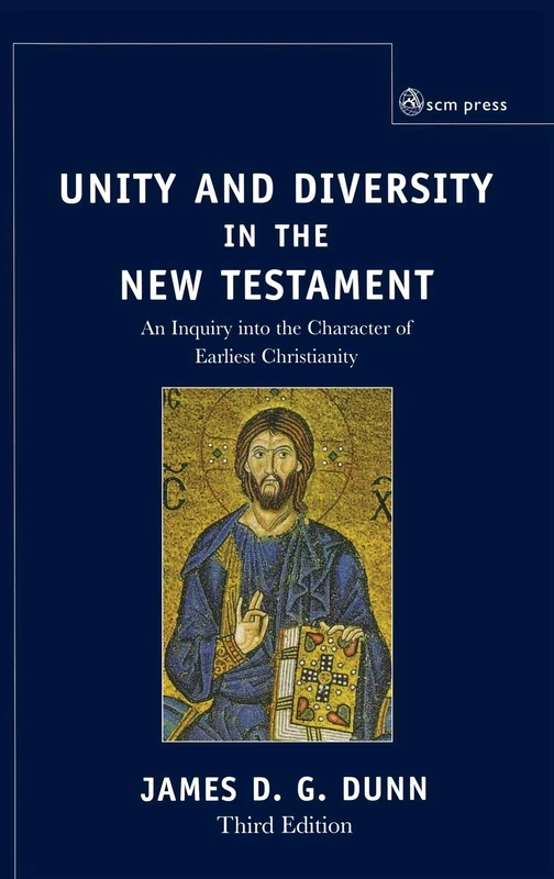 Unity and Diversity in the New Testament: An Inquiry Into the Character of Earliest Christianity