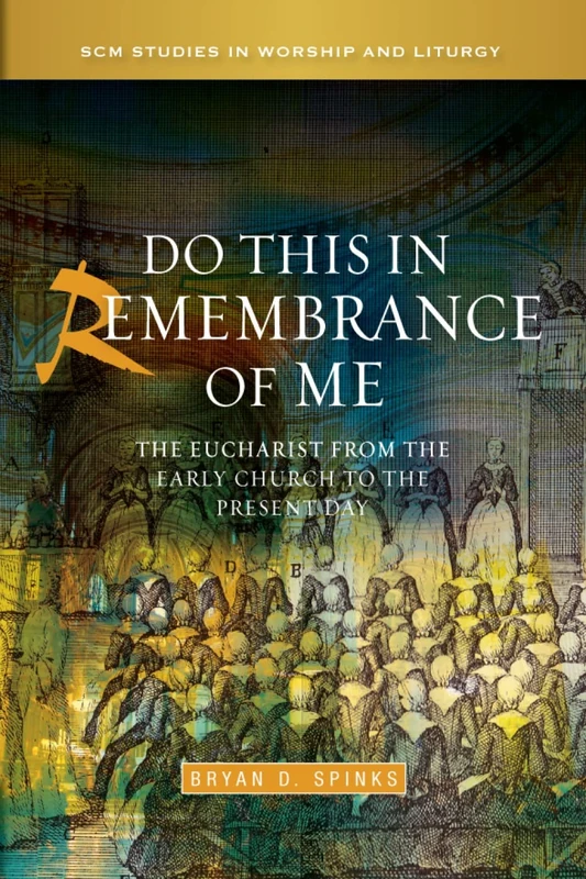 Do this in Remembrance of Me: The Eucharist from the Early Church to the Present Day (SCM Studies in Worship & Liturgy Series) - Image 1