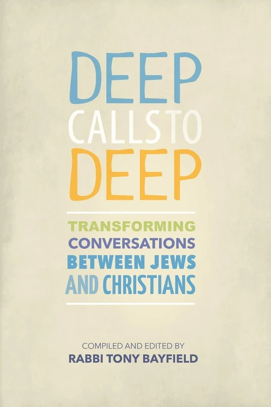 Deep Calls to Deep: Transforming Conversations between Jews and Christians