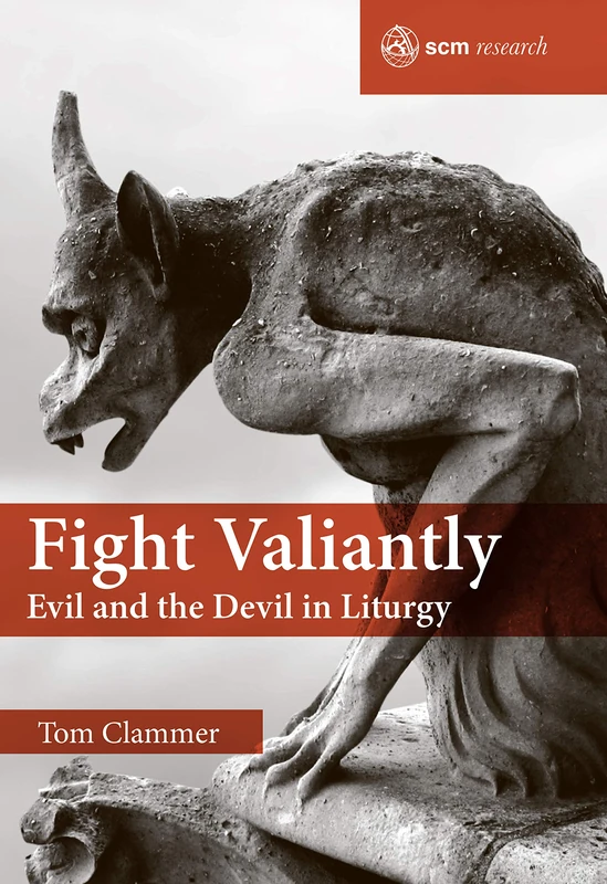 Fight Valiantly: Evil and the Devil in Liturgy (SCM Research) - Image 1