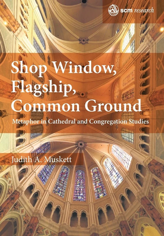 Shop Window, Flagship, Common Ground: Metaphor in Cathedral and Congregation Studies (SCM Research)