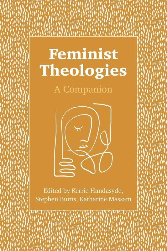 Feminist Theologies: A Companion