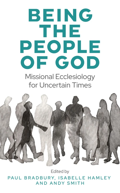 Being the People of God: Missional Ecclesiology for Uncertain Times