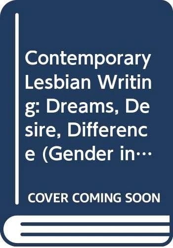 Contemporary Lesbian Writing: Dreams, Desire, Difference (Gender in Writing S.)