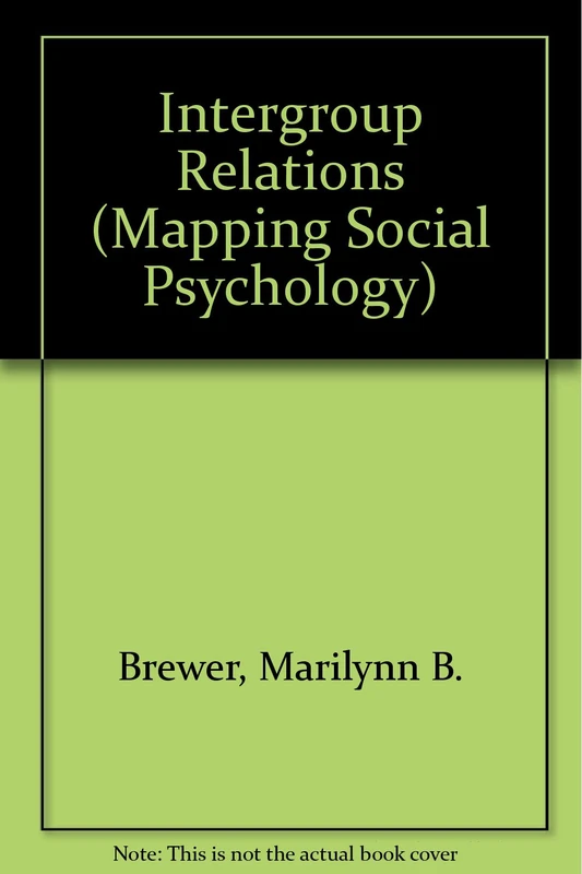 Intergroup Relations (Mapping Social Psychology S.)