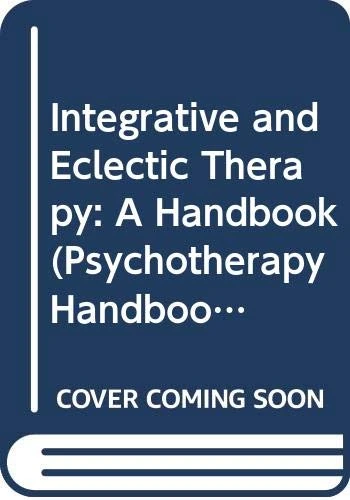 Integrative and Eclectic Therapy: A Handbook (Psychotherapy Handbooks)