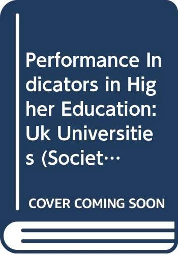 Performance Indicators in Higher Education: U.K. Universities (Society for Research into Higher Education)