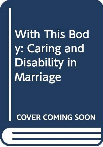 With This Body: Caring and Disability in Marriage