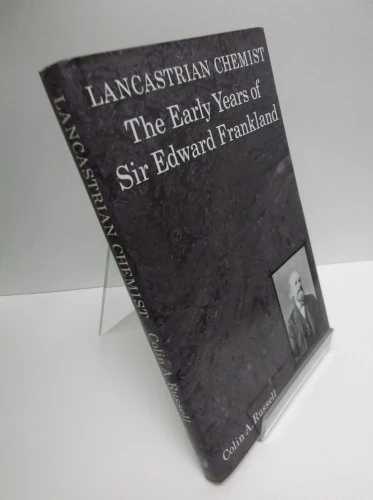 Lancastrian Chemist: Early Years of Sir Edward Frankland