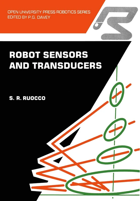 Robot sensors and transducers (Open University Press Robotics Series)