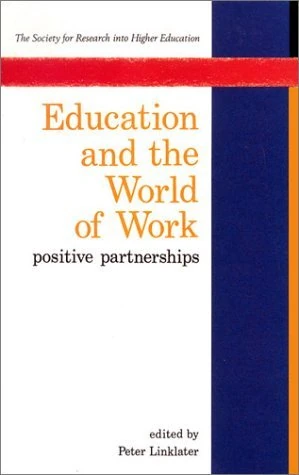 Education and the World of Work: Positive Partnerships (Society for Research into Higher Education)