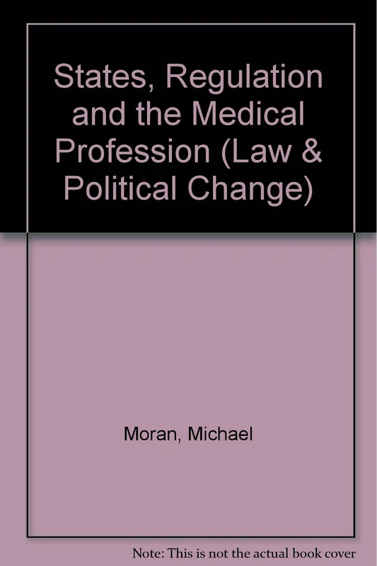 States, Regulation and the Medical Profession (Law & Political Change S.)
