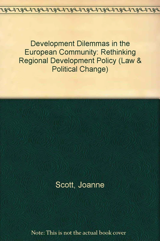 Development Dilemmas in the European Community: Rethinking Regional Development Policy (Law & Political Change S.)