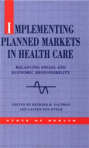 Implementing Planned Markets in Health Care: Balancing Social and Economic Responsibility (State of Health)