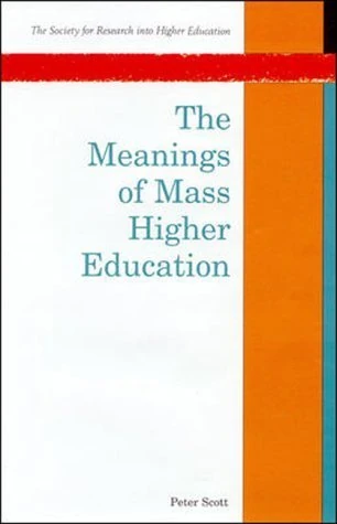 Meanings of Mass Higher Education (Society for Research into Higher Education)