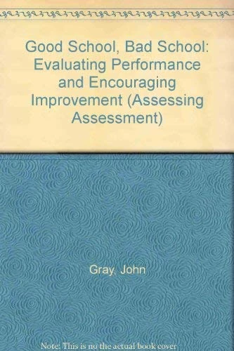 Good School, Bad School: Evaluating Performance and Encouraging Improvement (Assessing Assessment S.)