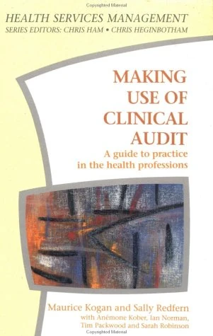 Making Use of Clinical Audit: A Guide to Practice in the Health Professions (Health Services Management Series)