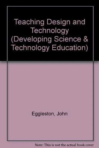 Teaching Design and Technology (Developing Science & Technology Education)
