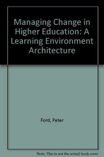 Managing Change in Higher Education: A Learning Environment Architecture