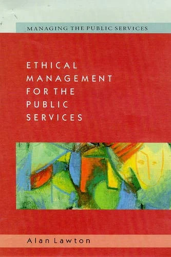 Ethical Management for the Public Services (Managing the Public Services)