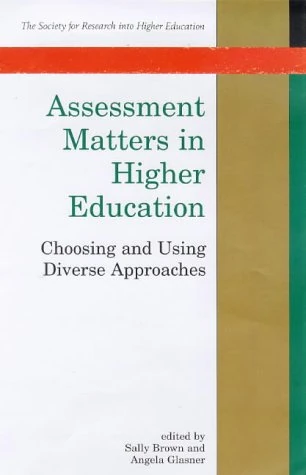 Assessment Matters in Higher Education: Choosing and Using Diverse Approaches (Society for Research into Higher Education S.)