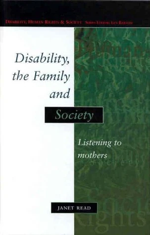 Disability, the Family and Society: Listening to Mothers (Disability, Human Rights & Society)
