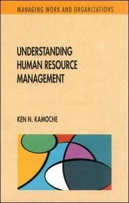 Understanding Human Resource Management (Managing Work and Organizations)