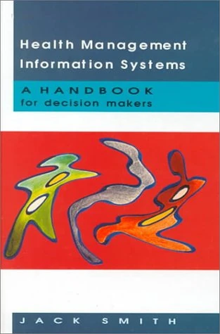 Health Management Information Systems: A Handbook for Decision Makers