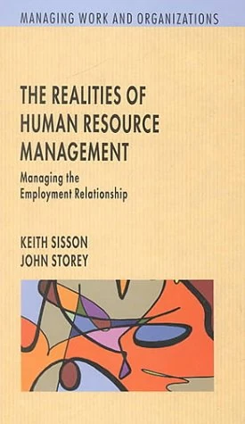 Realities of Human Resource Management: Managing the Employment Relationship (Managing Work and Organizations)