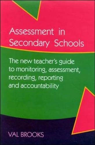 Assessment in Secondary Schools: The New Teacher's Guide to Monitoring, Assessment, Recording, Reporting and Accountability