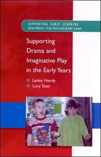 Supporting Drama and Imaginative Play in the Early Years (Supporting Early Learning)