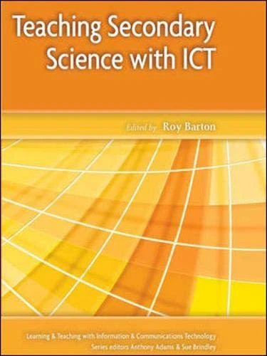 Teaching Secondary Science with ICT