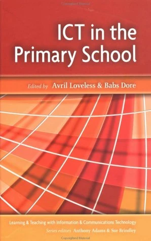 ICT in the Primary School (Learning & Teaching with ICT S.)