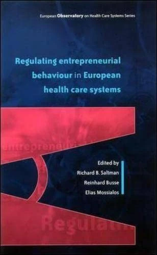 Regulating Entrepreneurial Behaviour In European Health Care Systems (European Observatory on Health Care Systems)