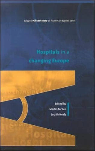 Hospitals In A Changing Europe (European Observatory on Health Care Systemsseries)
