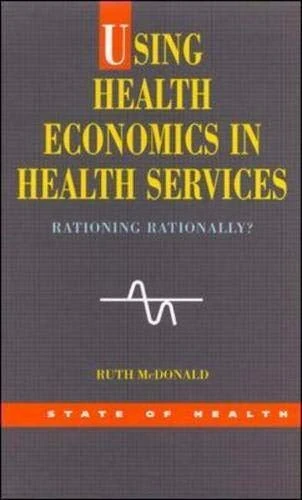 Using Health Economics In Health Services (State of Health Series)