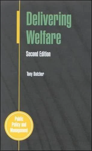 Delivering Welfare (Public Policy and Management)