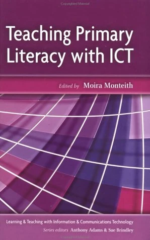 Teaching Primary School Literacy with ICT (Learning & Teaching with ICT)